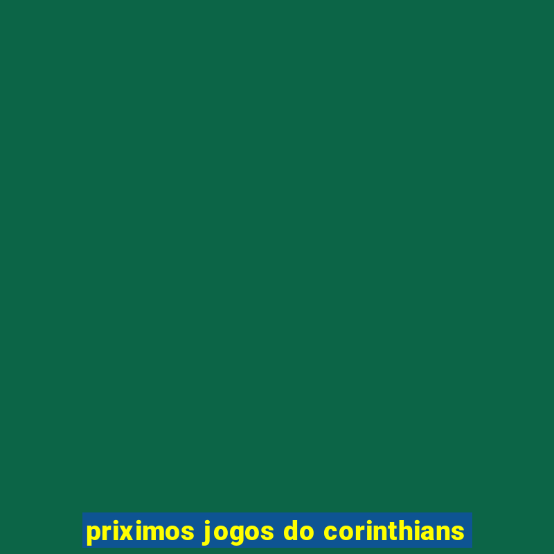 priximos jogos do corinthians