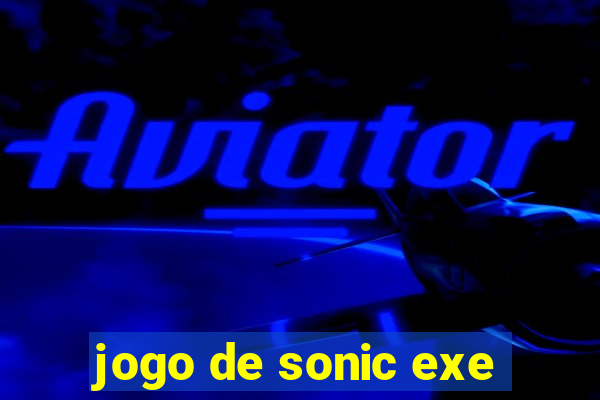 jogo de sonic exe