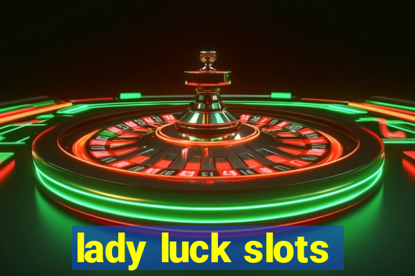 lady luck slots