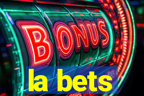 la bets