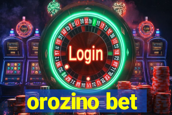 orozino bet