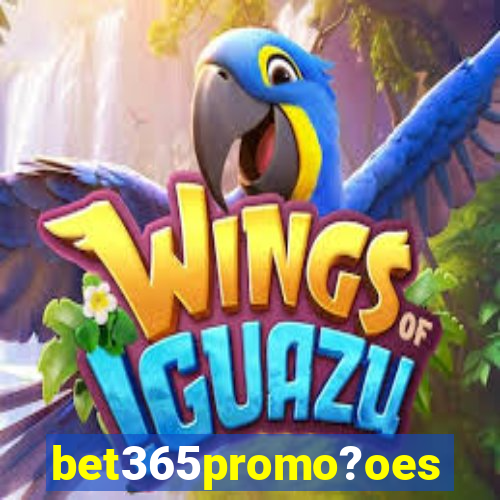 bet365promo?oes