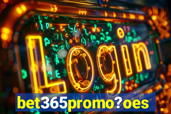 bet365promo?oes