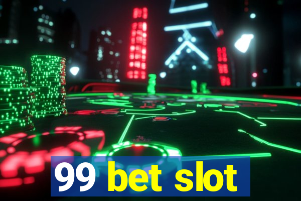 99 bet slot