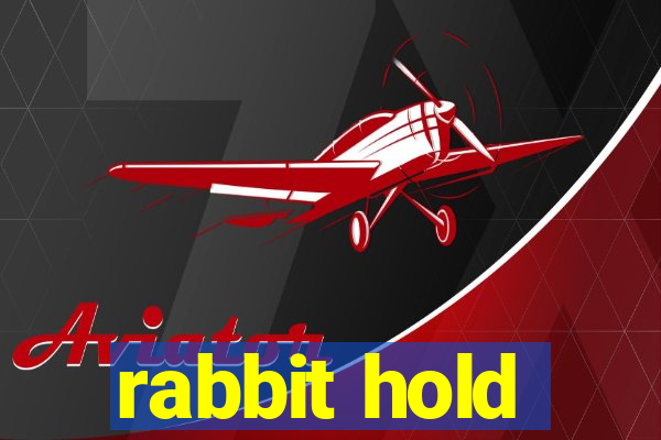 rabbit hold