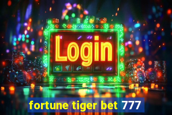 fortune tiger bet 777