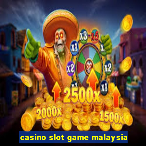 casino slot game malaysia