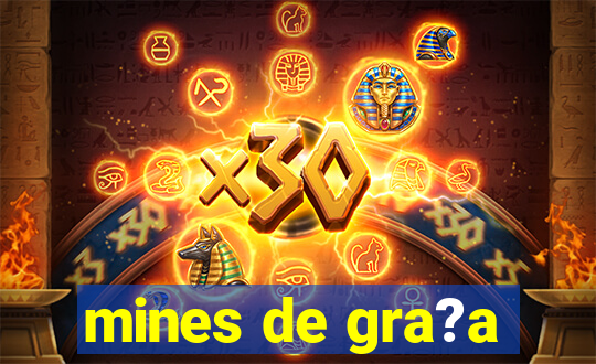 mines de gra?a