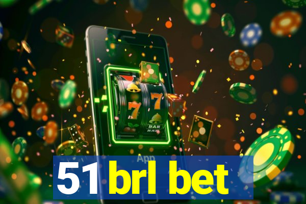 51 brl bet