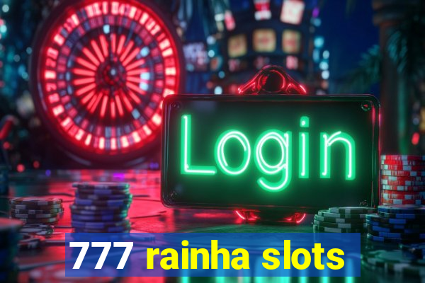 777 rainha slots