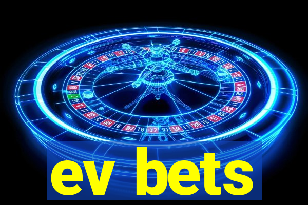 ev bets