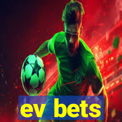 ev bets