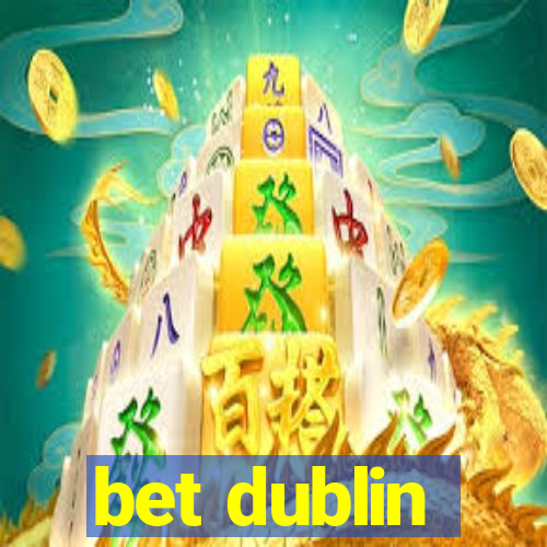 bet dublin