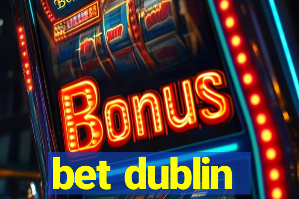 bet dublin