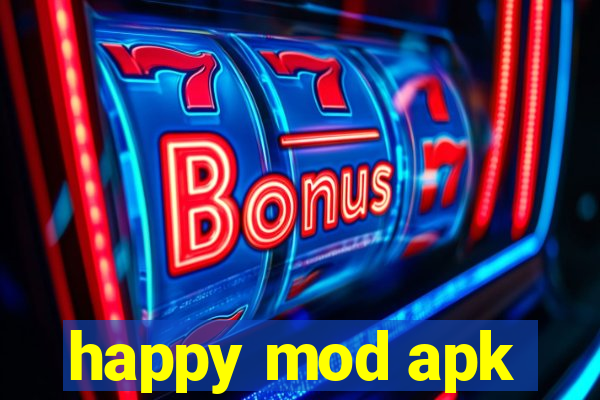 happy mod apk