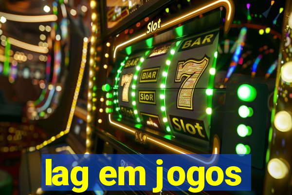 lag em jogos