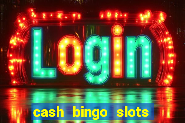 cash bingo slots win real money