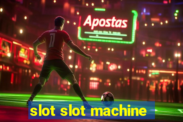 slot slot machine