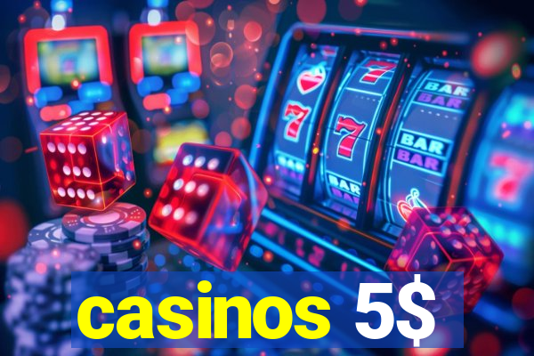 casinos 5$