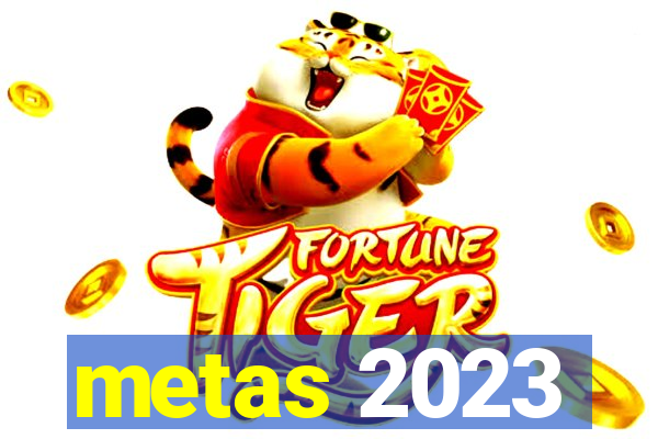 metas 2023