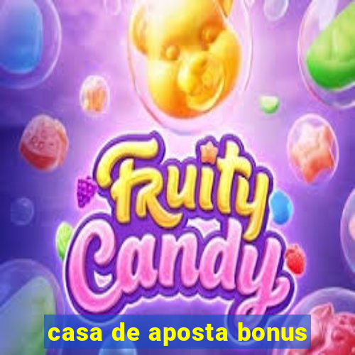 casa de aposta bonus