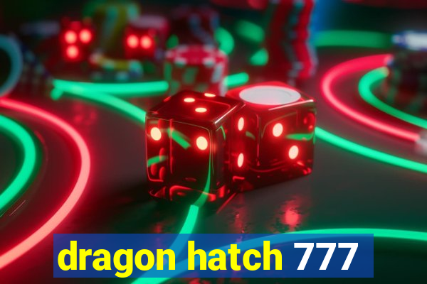 dragon hatch 777