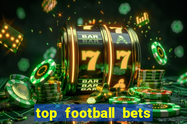 top football bets for today