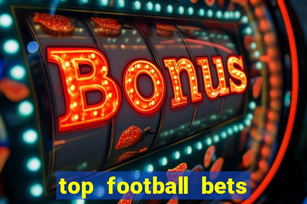 top football bets for today