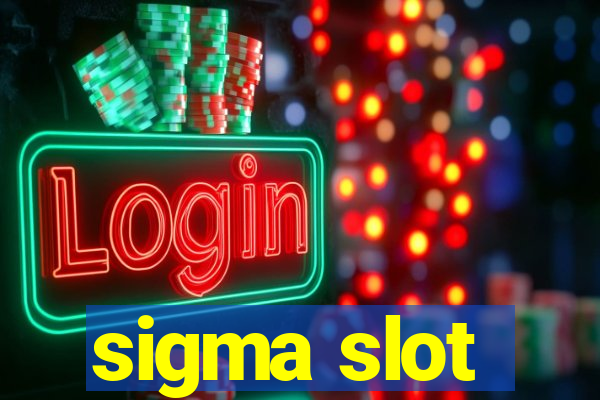 sigma slot