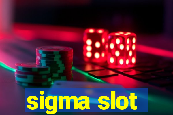 sigma slot