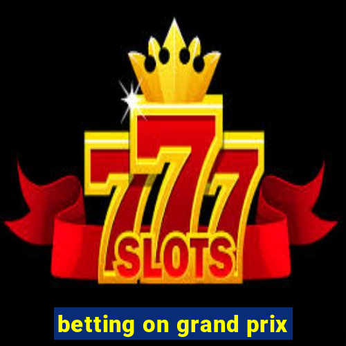 betting on grand prix