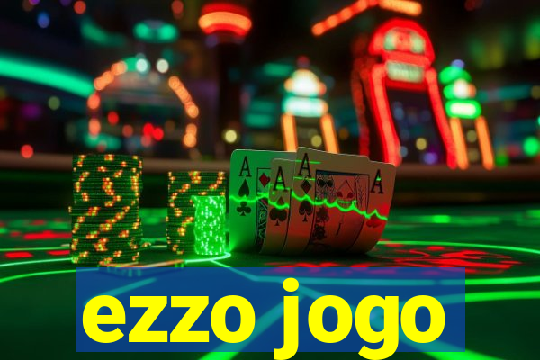 ezzo jogo