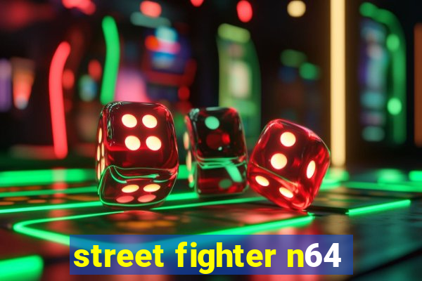 street fighter n64