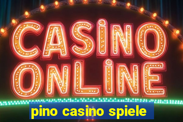 pino casino spiele