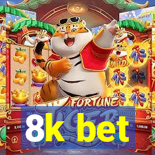 8k bet