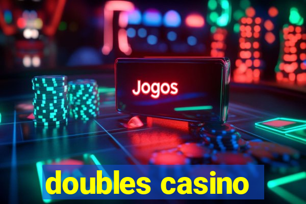 doubles casino