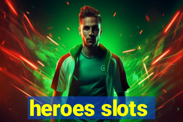 heroes slots