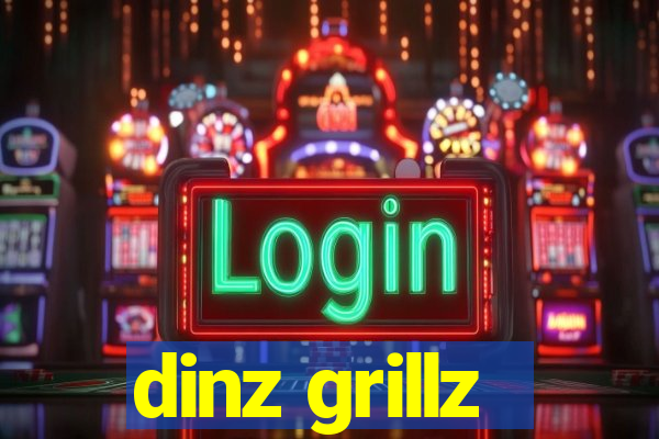 dinz grillz