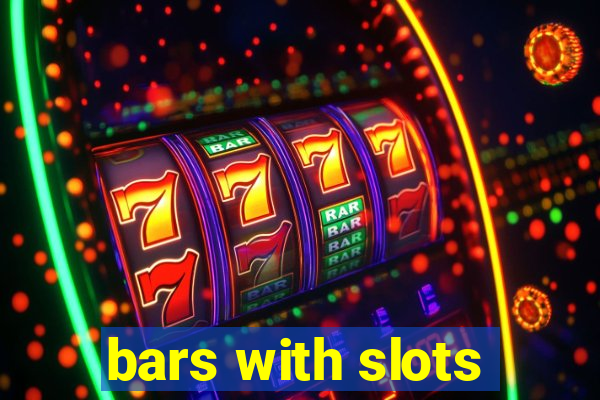 bars with slots