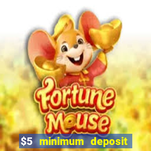 $5 minimum deposit casino 2019 nz