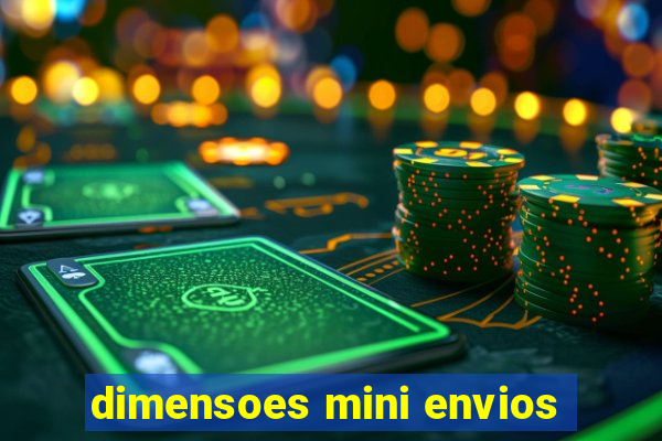 dimensoes mini envios