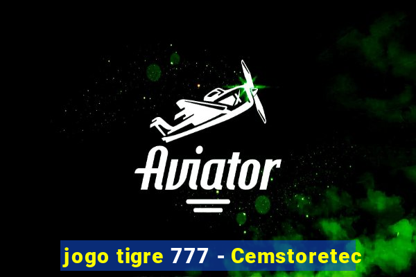 jogo tigre 777 - Cemstoretec