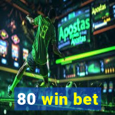 80 win bet