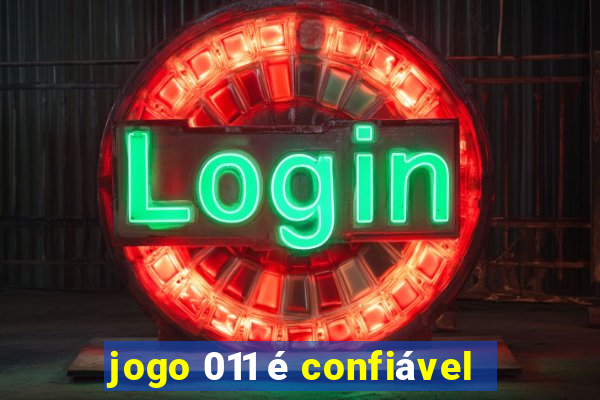 jogo 011 é confiável