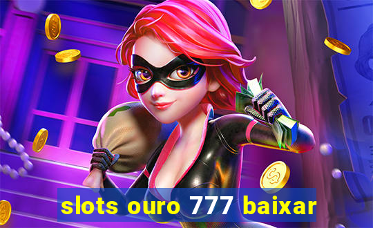 slots ouro 777 baixar