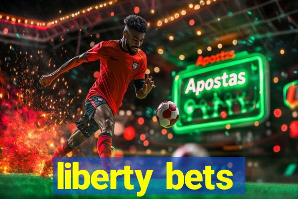 liberty bets