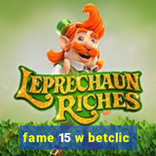 fame 15 w betclic