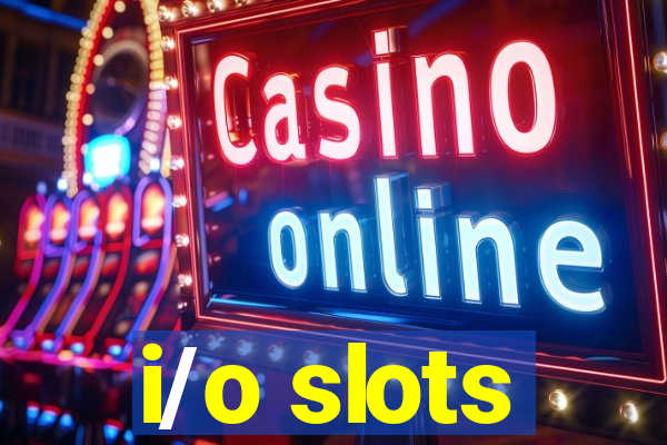 i/o slots