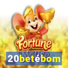 20betébom