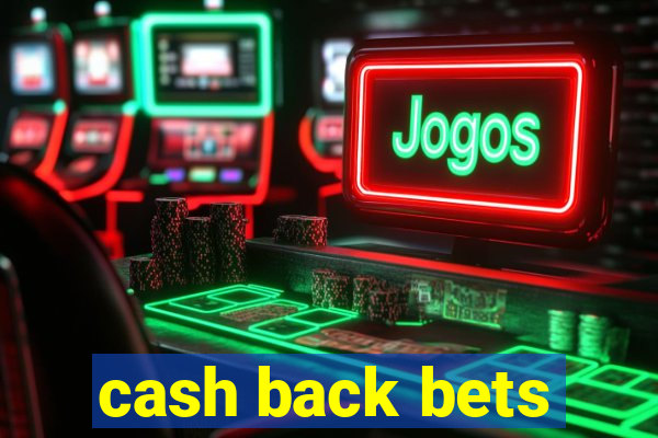 cash back bets